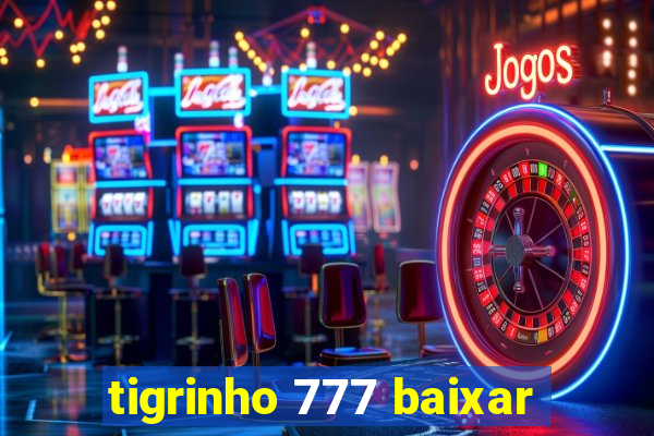 tigrinho 777 baixar